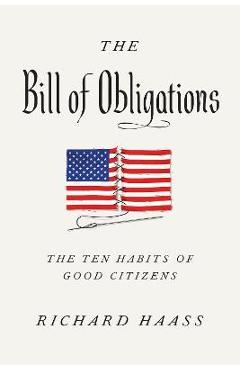 The Bill of Obligations: The Ten Habits of Good Citizens - Richard Haass