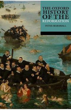 The Oxford History of the Reformation - Marshall