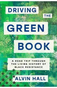 Driving the Green Book: A Road Trip Through the Living History of Black Resistance - Alvin Hall