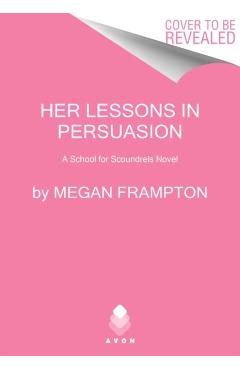 Her Lessons in Persuasion: A School for Scoundrels Novel - Megan Frampton