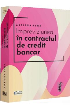 Impreviziunea in contractul de credit bancar - Adriana Pena