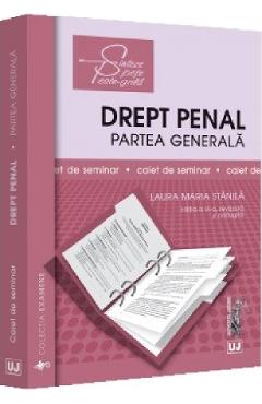 Drept penal partea generala. Caiet de seminar Ed.6 – Laura Maria Stanila (Seminar imagine 2022