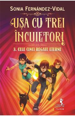 eBook Usa cu trei incuietori Vol.3: Cele cinci regate eterne - Sonia Fernandez-Vidal