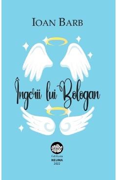 Ingerii lui Bologan - Ioan Barb - NEUMA