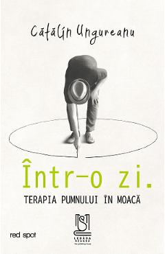 eBook Intr-o zi. Terapia pumnului in moaca - Catalin Ungureanu