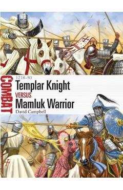 Templar Knight vs Mamluk Warrior 1218-50 – David Campbell 1218-50 imagine 2022