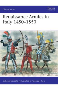 Renaissance Armies in Italy 1450-1550 – Gabriele Esposito 1450-1550