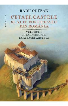 Cetati, castele si alte fortificatii din romania Vol.1 – Radu Oltean alte imagine 2022