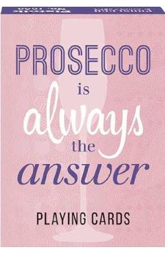 Carti de joc: prosecco is always the answer