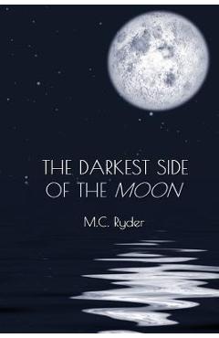 The Darkest Side of the Moon - M. C. Ryder