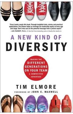A New Kind of Diversity: Making the Different Generations on Your Team a Competitive Advantage - Tim Elmore