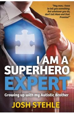 I am a Superhero Expert: Growing up with my Autistic Brother - Josh Stehle