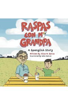 Raspas Con Mi Grandpa: A Spanglish Story for Children - Eliza M. Garza