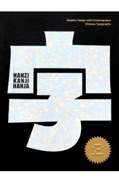 Hanzi Kanji Hanja 2: Graphic Design with Contemporary Chinese Typography - Victionary