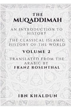 The Muqaddimah: An Introduction to History - Volume 2 - Ibn Khaldun