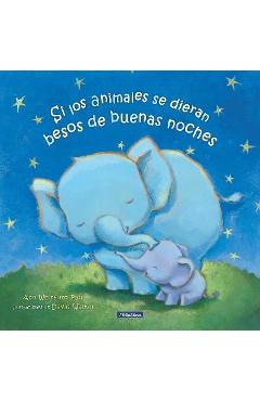Si Los Animales Se Dieran Besos de Buenas Noches / If Animals Kissed Good Night - Ann Whitford Paul