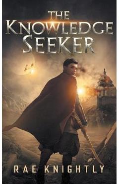 The Knowledge Seeker: A Young-Adult Dystopian Novel - Rae Knightly