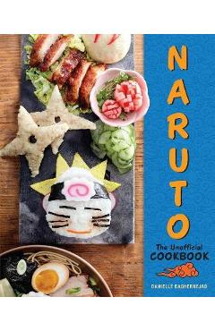 Naruto: The Unofficial Cookbook - Danielle Baghernejad