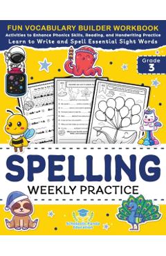 Spelling Weekly Practice for 3rd Grade: Vocabulary Builder Workbook to Learn to Write and Spell Essential Sight Words Phonics Activities and Handwriti - Scholastic Panda Education