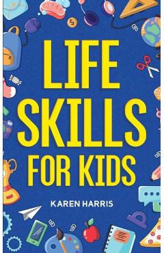 Life Skills for Kids - Karen Harris