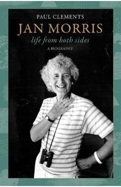 Jan Morris: Life from Both Sides - Paul Clements