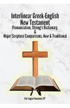 Interlinear Greek-English New Testament: Pronunciation, Strong's Dictionary & Transliteration, with Major Scripture Comparisons - Hagiou Pneumatos Stp