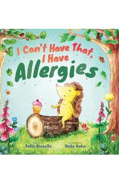 I Can\'t Have That, I Have Allergies - Katie Kinsella
