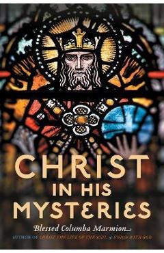 Christ in His Mysteries - Columba Marmion