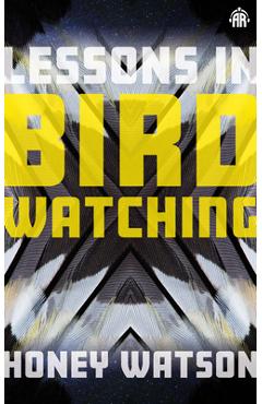 Lessons in Birdwatching - Honey Watson