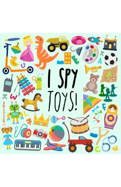 I Spy - Toys!: A Fun Guessing Game for 3-5 Year Olds - Webber Books