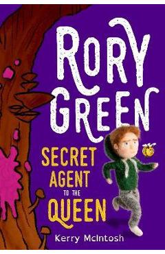 Rory Green Secret Agent to the Queen - Kerry Mcintosh