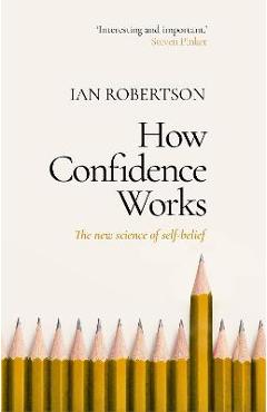 How Confidence Works - Ian Robertson