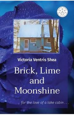 Brick, Lime and Moonshine: for the love of a lake cabin . . . - Victoria Ventris Shea