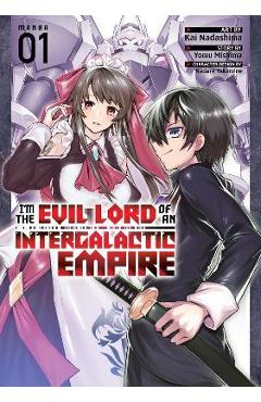I\'m the Evil Lord of an Intergalactic Empire! (Manga) Vol. 1 - Yomu Mishima