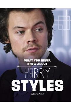 What You Never Knew about Harry Styles - Dolores Andral