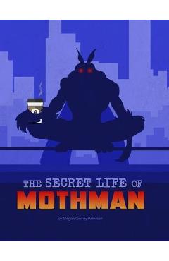 The Secret Life of Mothman - Megan Cooley Peterson