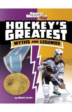 Hockey\'s Greatest Myths and Legends - Elliott Smith