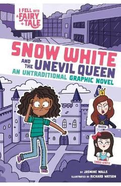 Snow White and the Unevil Queen: An Untraditional Graphic Novel - Jasmine Walls