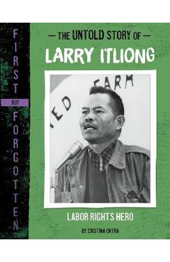 The Untold Story of Larry Itliong: Labor Rights Hero - Cristina Oxtra