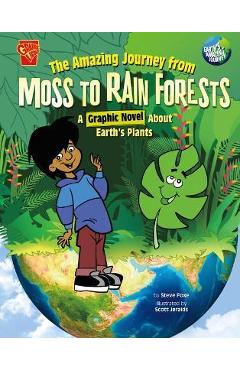 The Amazing Journey from Moss to Rain Forests: A Graphic Novel about Earth\'s Plants - Scott Jeralds