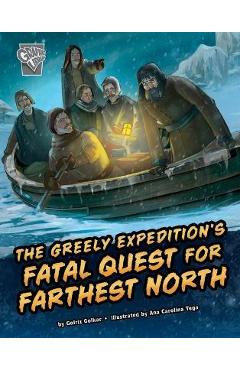 The Greely Expedition\'s Fatal Quest for Farthest North - Golriz Golkar