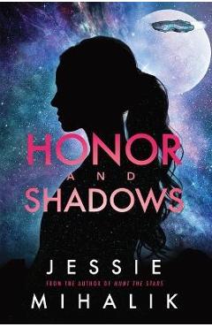 Honor and Shadows: A Starlight\'s Shadow Prequel Short Story - Jessie Mihalik