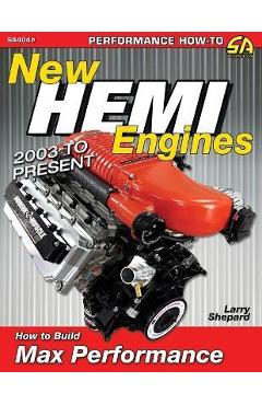 New Hemi Engines 2003 to Present: How to Build Max Performance - Larry Shepard