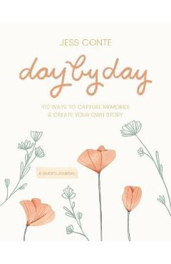 Day by Day Guided Journal: 100 Ways to Capture Memories & Create Your Own Story - Jess Conte