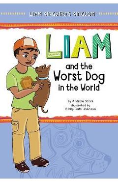 Liam and the Worst Dog in the World - Andrew Stark