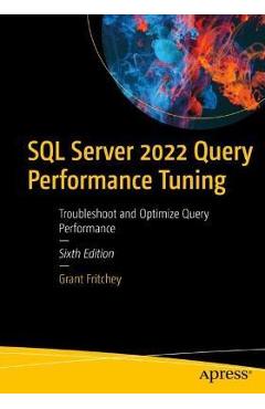 SQL Server 2022 Query Performance Tuning: Troubleshoot and Optimize Query Performance - Grant Fritchey