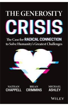 The Generosity Crisis: The Case for Radical Connection to Solve Humanity\'s Greatest Challenges - Brian Crimmins