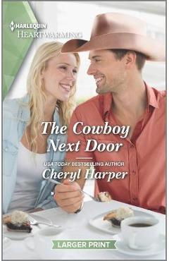 The Cowboy Next Door: A Clean and Uplifting Romance - Cheryl Harper
