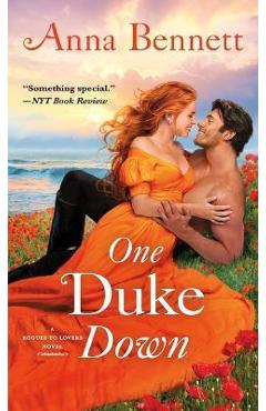 One Duke Down: A Rogues to Lovers Novel - Anna Bennett