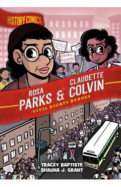 History Comics: Rosa Parks & Claudette Colvin: Civil Rights Heroes - Tracey Baptiste